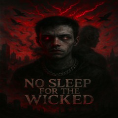 No Sleep For The Wicked