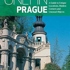 [ACCESS] [PDF EBOOK EPUB KINDLE] Only in Prague: A Guide to Unique Locations, Hidden Corners and Unu