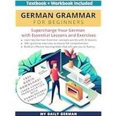 [Read Book] [German Grammar for Beginners Textbook + Workbook Included: Supercharge Your G ebook