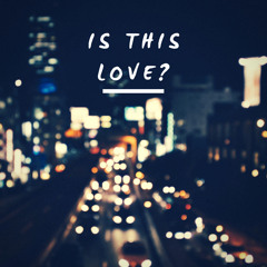 Is This Love?