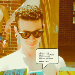 michael clifford x porter robinson - kill me for always (isaak remix)