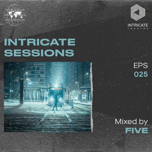 Five - Intricate Sessions Podcast #025