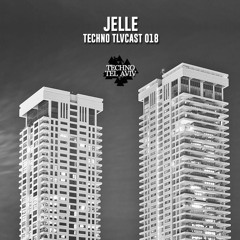 Techno TLVcast 018 - JELLE