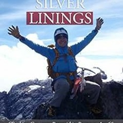 DOWNLOAD PDF 📖 Brightest of Silver Linings: Climbing Carstensz Pyramid In Papua At A