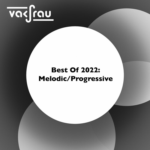 Best Of 2022: Melodic House & Techno/Progressive