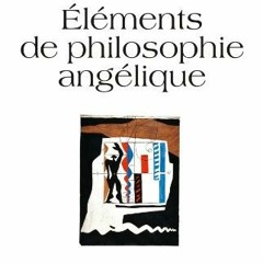 Télécharger eBook Eléments de philosophie angélique : Introduction au devenir humain en ligne qz