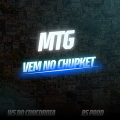 MTG VEM NO CHUPKET - DJ BS PROD & DJ WS DO CONCORDIA