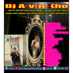 DJ ALVIN KHO™ - SPESIAL REQUES DEO LOPPO FROM JBSTYLE