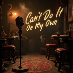 Can't Do It On My Own