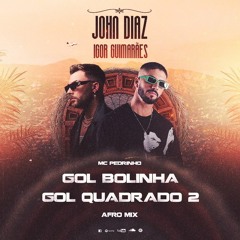 MC Pedrinho - Gol Bolinha, Gol Quadrado 2 (John Diaz X Igor Guimaraes Afro Mix) Preview