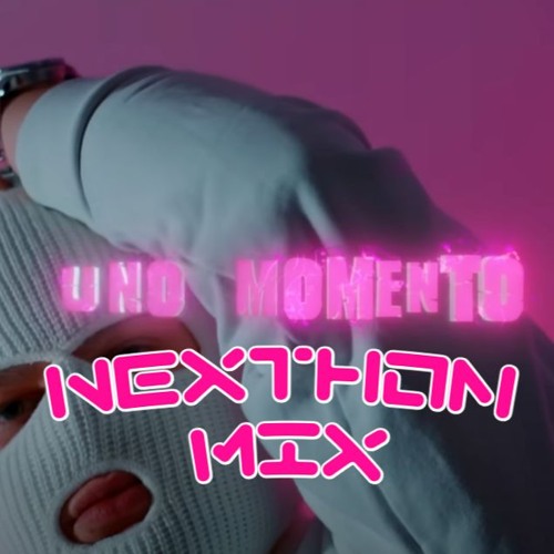 Uno momento X Dreamin (Nexthon Mix)
