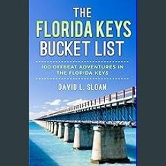 #^D.O.W.N.L.O.A.D ⚡ The Florida Keys Bucket List: 100 Offbeat Adventures From Key Largo To Key Wes
