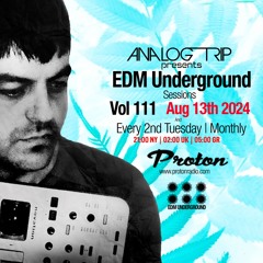 Analog Trip @  EDM Underground Sessions Vol111| www.protonradio.com 13-8-2024