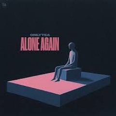 OnlyTea - Alone Again
