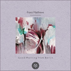 Franz Matthews : Good Morning from Berlin