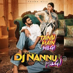 TAINU MAIN MILGI | PRABH GILL | DJNANNU