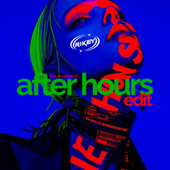 THE WEEKND - AFTER HOURS (RIKEY edit)