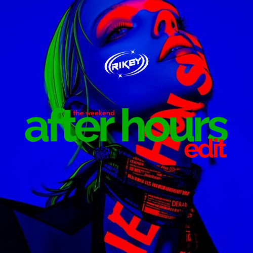 THE WEEKND - AFTER HOURS (RIKEY edit)