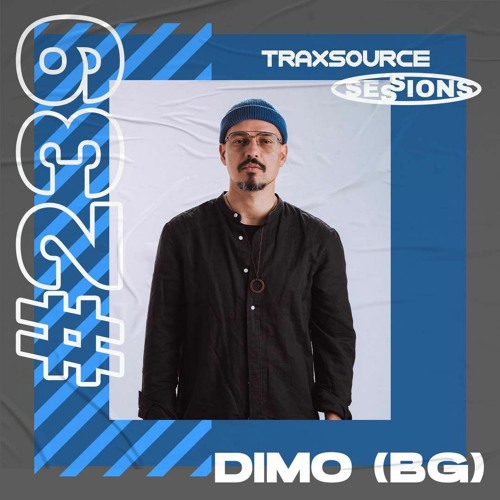 Stream TRAXSOURCE LIVE! Sessions #239 - Dimo (BG) by Traxsource