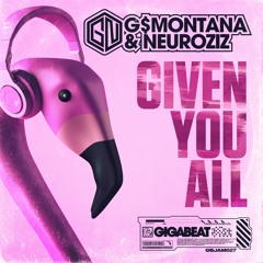 GN (G$Montana & NeuroziZ) - Given You All