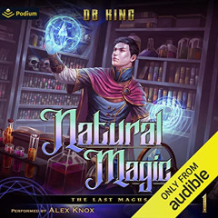 ACCESS KINDLE ✓ Natural Magic: The Last Magus, Book 1 by  DB King,Alex Knox,Podium Au