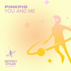 PinkPig - You and Me [Beyond The Stars Reborn]