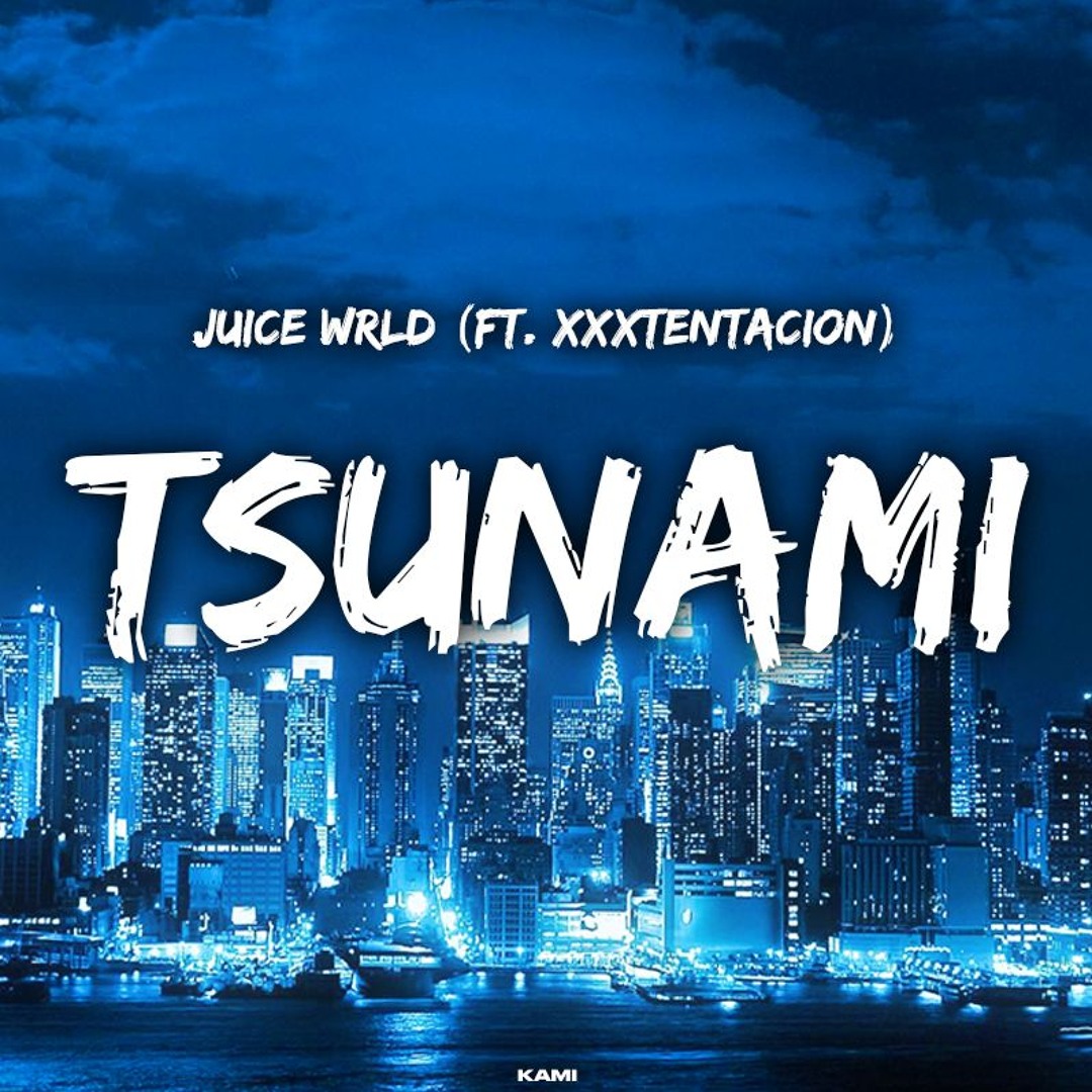Listen to Juice WRLD - Tsunami Ft. XXXTENTACION by KAMI in Xxx playlist