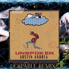 Unspoken - AustinAndrea (C8pable Remix)