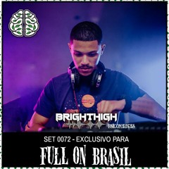 BRIGHTHIGHT | SET 076 EXCLUSIVO FULL ON BRASIL