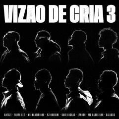 VIZÃO DE CRIA 3: Anezzi, Filipe Ret, Maneirinho, PJ Houdini, Caio Luccas, L7, Cabelinho e Dallass
