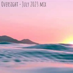 Oversight - July 2023 Mix