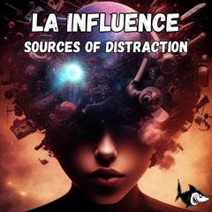 La influence - Sources Of Distraction [210BPM]
