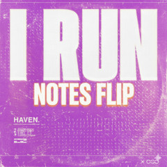 Haven - I Run (NOTES Flip) - Free Download