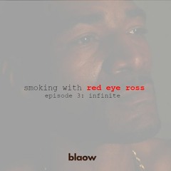 Smoking With Red Eye Ross - Episode 003