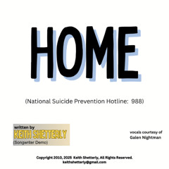 "Home" written by Keith Shetterly, Copyright 2024 2025 All Rights Reserved (Songwriter Demo)