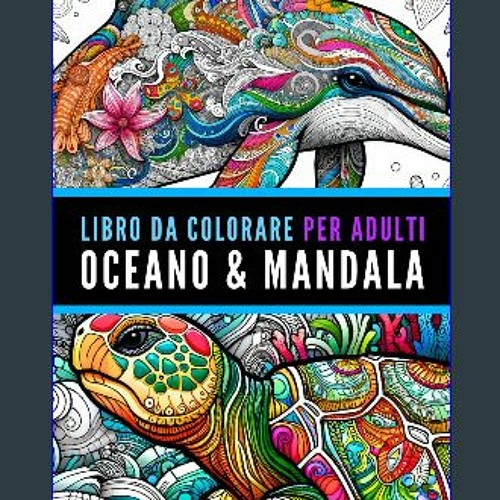 Stream [Ebook]$$ 📖 Libro da colorare per Adulti. Animali Oceano e Mandala.  Libro antistress da colorare c by Squillacelin