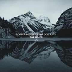 Roman Messer feat. Joe Jury - The River