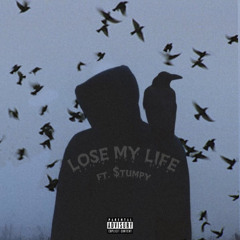 LOSE MY LIFE (feat. $tumpy) [prod. malloy]