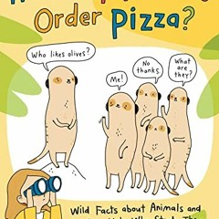 VIEW KINDLE 📖 How Do Meerkats Order Pizza?: Wild Facts about Animals and the Scienti