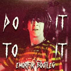 DO IT TO IT (EMORFIK BOOTLEG)