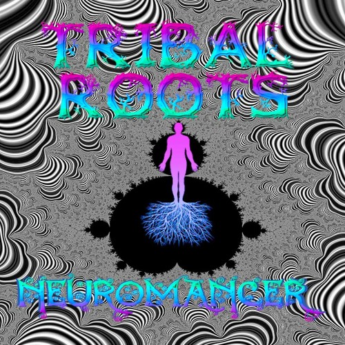 Neuromancer - Tribal Roots [Psychedelic Tribal House]