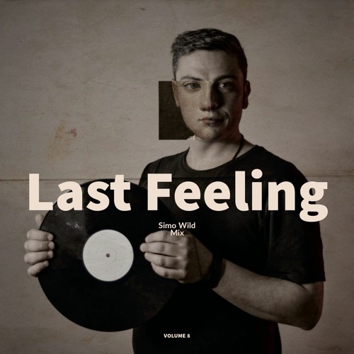 Last Feeling Volume 8 (Simo Wild) Mix