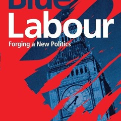 ⚡Audiobook🔥 Blue Labour: Forging a New Politics