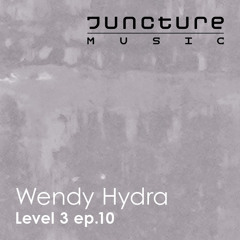 Wendy Hydra - Level 3 Ep. 10 - On Juncture Music Oct 8 2021