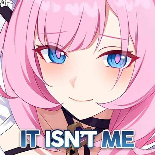 Nightcore - It Isn't Me