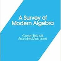 [PDF] ❤️ Read A Survey of Modern Algebra (Akp Classics) by Garrett Birkhoff,Saunders Mac Lane
