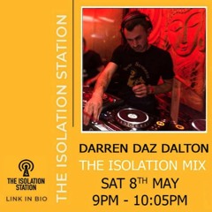 Darren Daz Dalton - The Isolation Mix "Isolation Station" Sat 8th May 2021