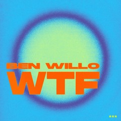 Ben Willo - WTF [Original Mix]