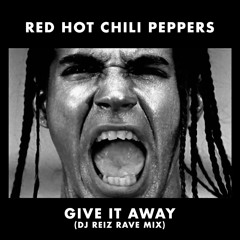 Red Hot Chili Peppers - Give It Away (DJ Reiz Rave Mix)