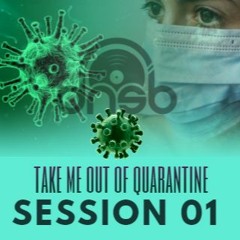 Take Me Out of Quarantine - Session 01